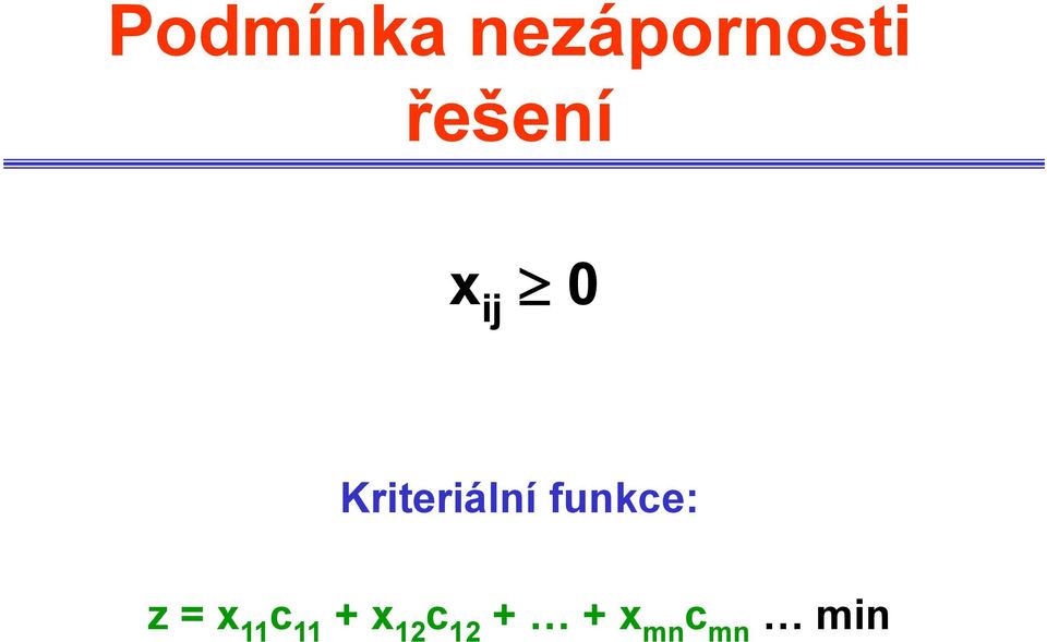 Kriteriální funkce: z =