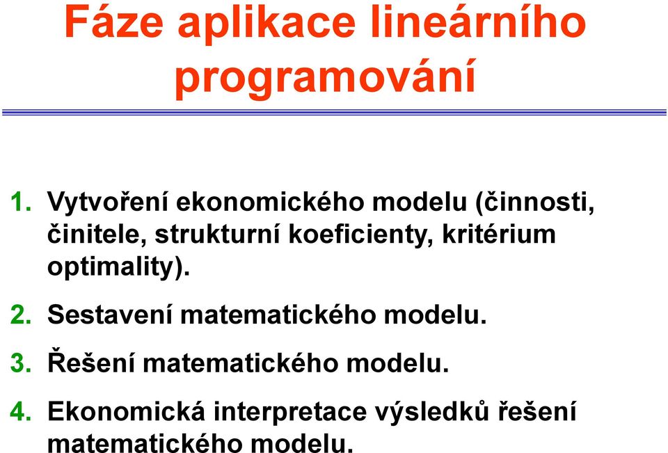 koeficienty, kritérium optimality). 2.