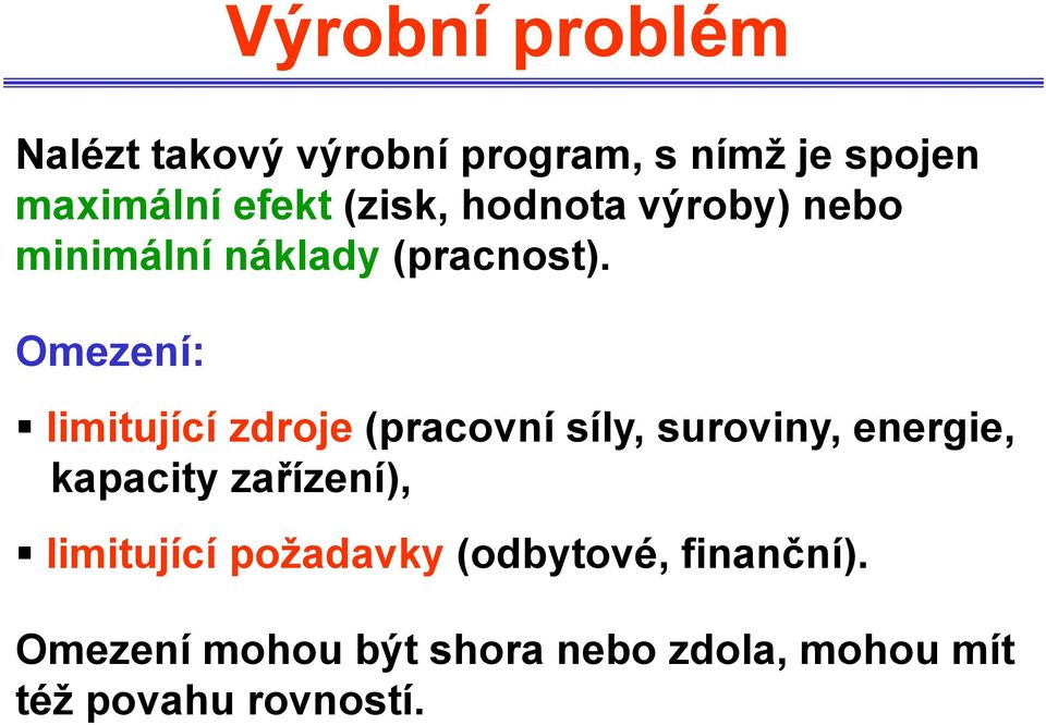 Omezení: limitující zdroje (pracovní síly, suroviny, energie, kapacity zařízení),