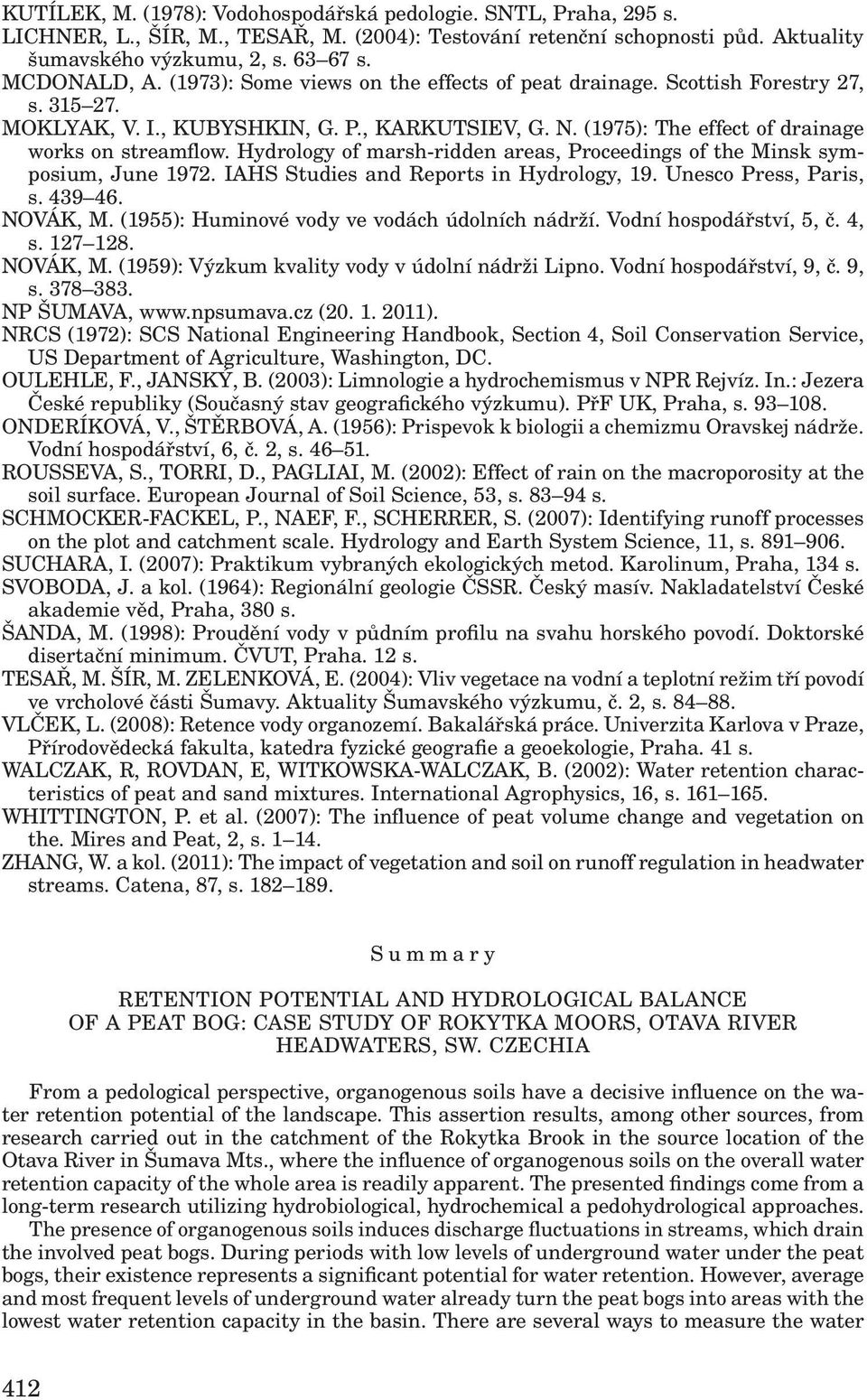 Hydrology of marsh-ridden areas, Proceedings of the Minsk symposium, June 1972. IAHS Studies and Reports in Hydrology, 19. Unesco Press, Paris, s. 439 46. NOVÁK, M.