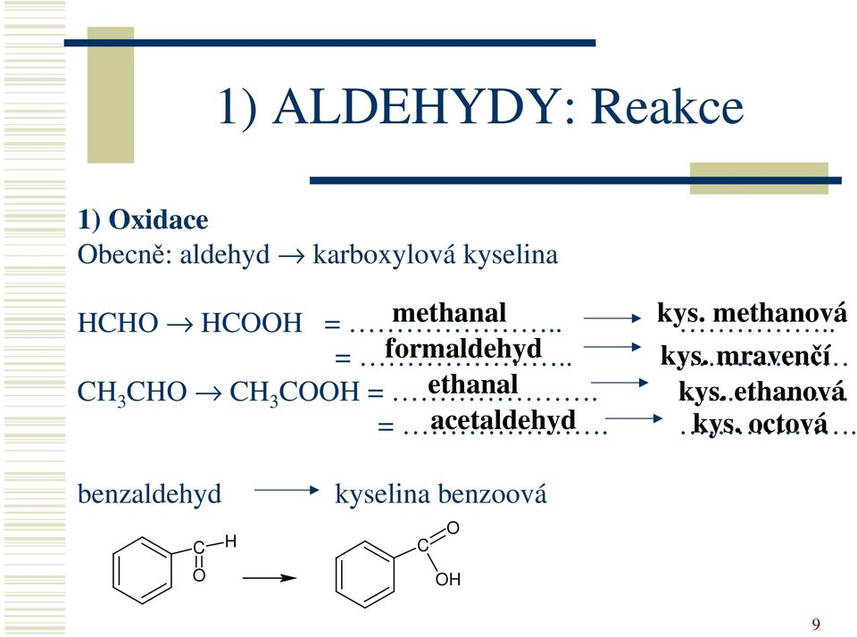 . formaldehyd kys. mravenčí 3 3 =. ethanal kys.