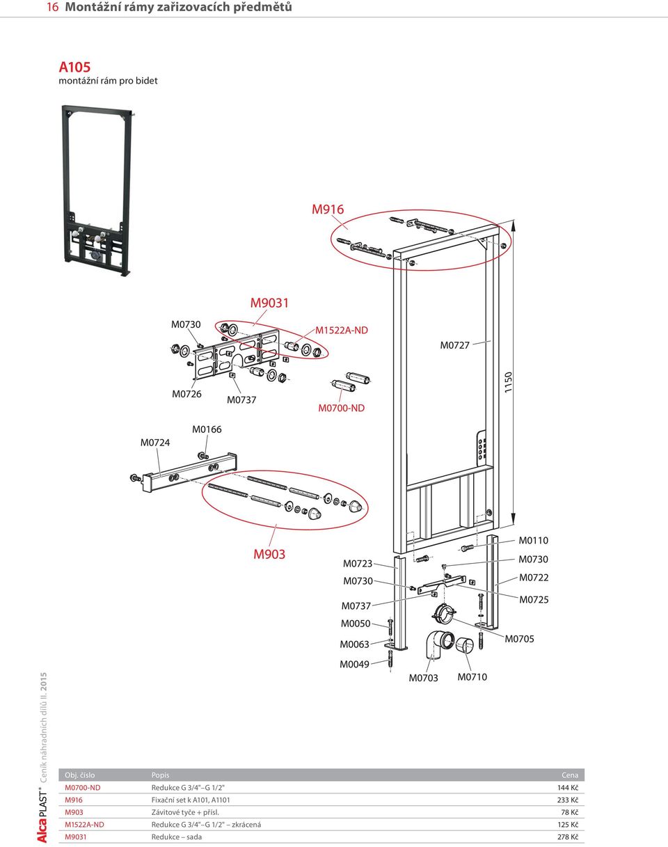 2015 M0700-ND Redukce G 3/4" G 1/2" 144 Kč M916 Fixační set k A101,