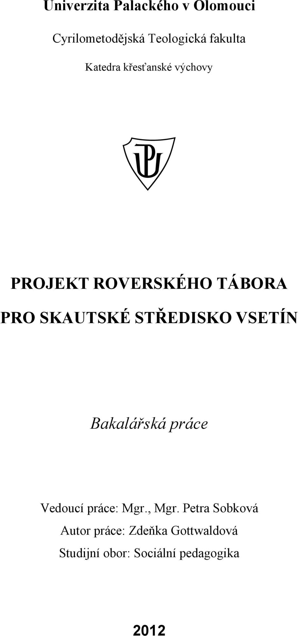 STŘEDISKO VSETÍN Bakalářská práce Vedoucí práce: Mgr., Mgr.