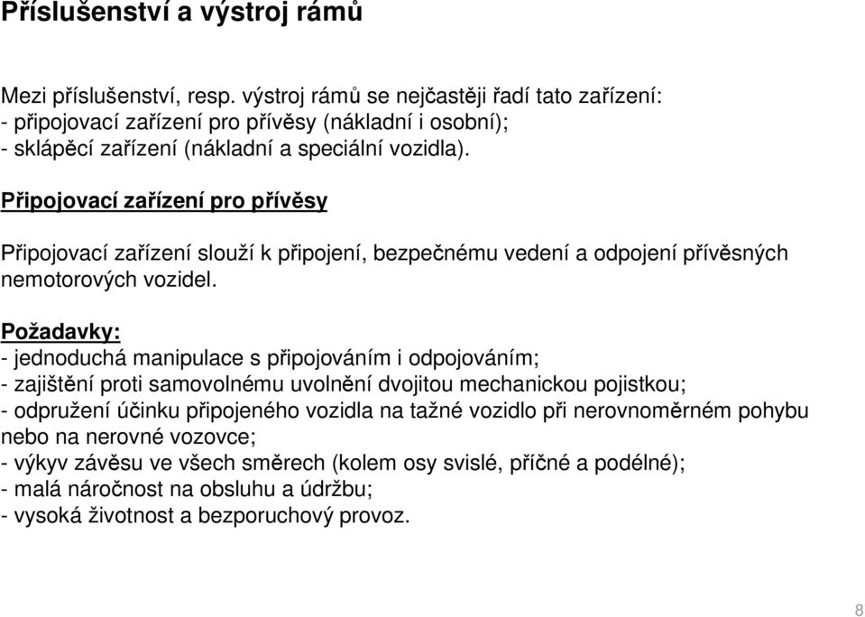 ipojovací za ízení pro p ív sy ipojovací za ízení slouží k p ipojení, bezpe nému vedení a odpojení p ív sných nemotorových vozidel.