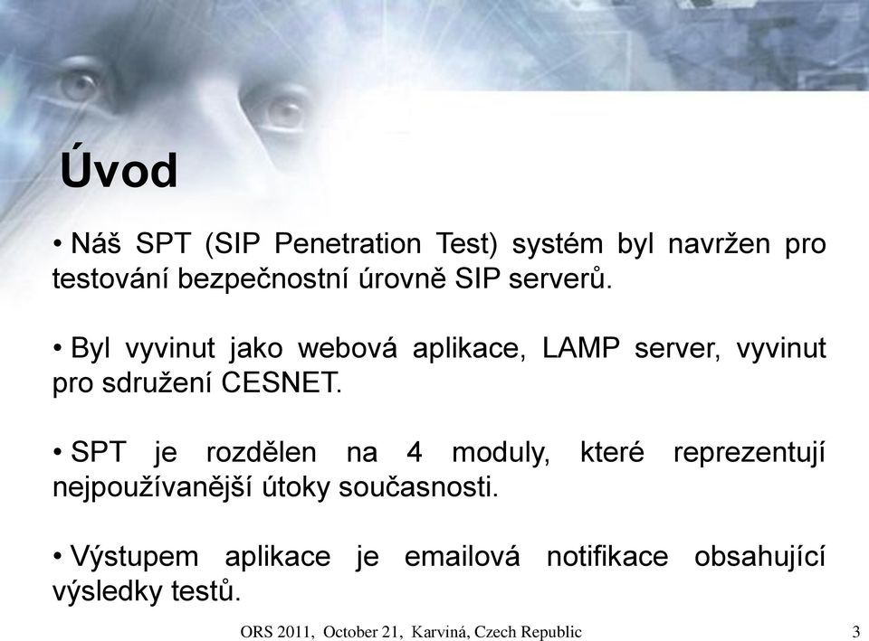 SPT je rozdělen na 4 moduly, které reprezentují nejpoužívanější útoky současnosti.