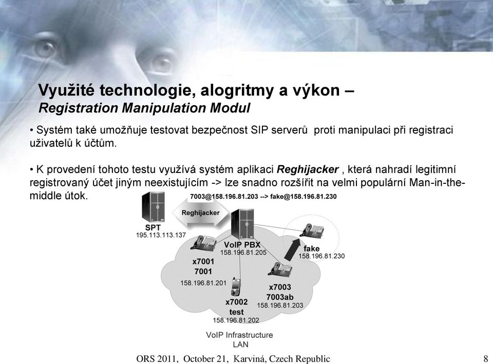 K provedení tohoto testu využívá systém aplikaci Reghijacker, která nahradí legitimní registrovaný