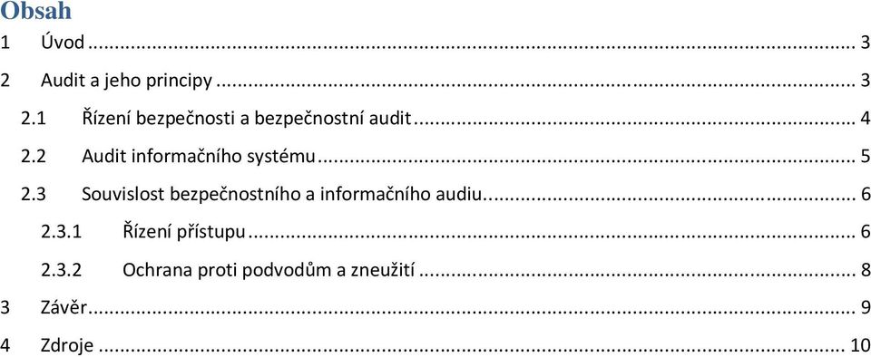 3 Souvislost bezpečnostního a informačního audiu... 6 2.3.1 Řízení přístupu.