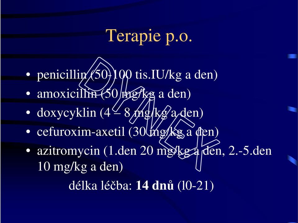 8 mg/kg a den) cefuroxim-axetil (30 mg/kg a den)