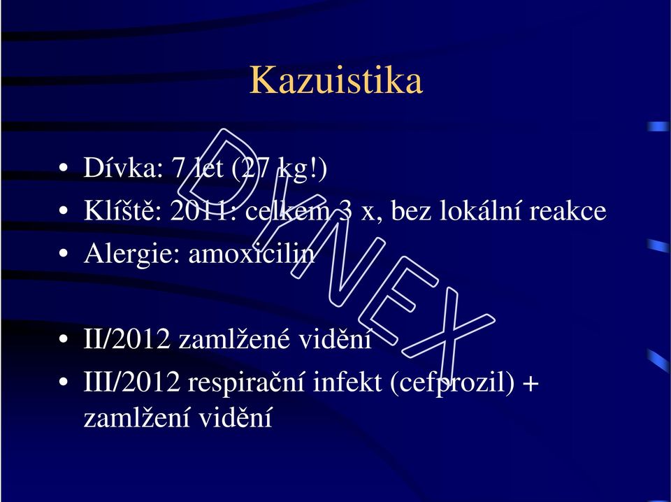 reakce Alergie: amoxicilin II/2012 zamlžené