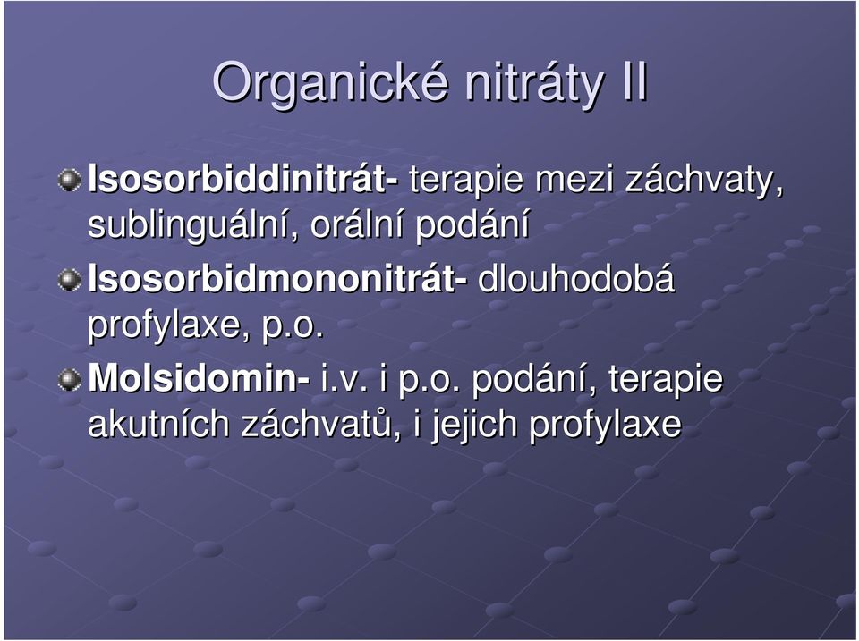 Isosorbidmononitrát- dlouhodobá profylaxe, p.o. Molsidomin- i.