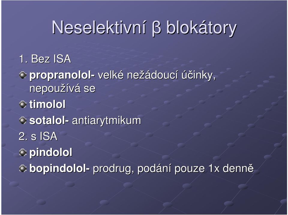 nepoužívá se timolol sotalol- antiarytmikum