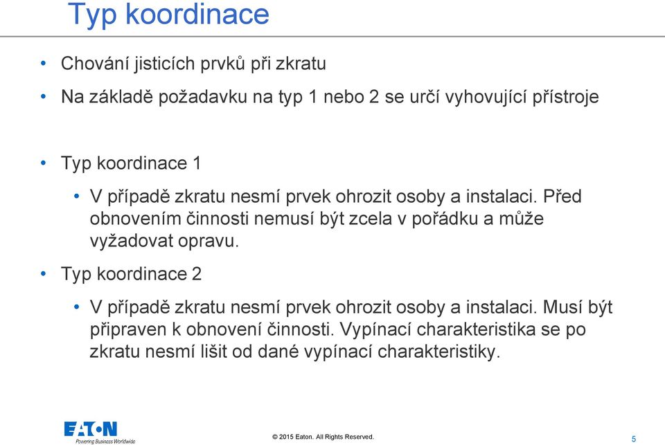 Před obnovením činnosti nemusí být zcela v pořádku a může vyžadovat opravu.