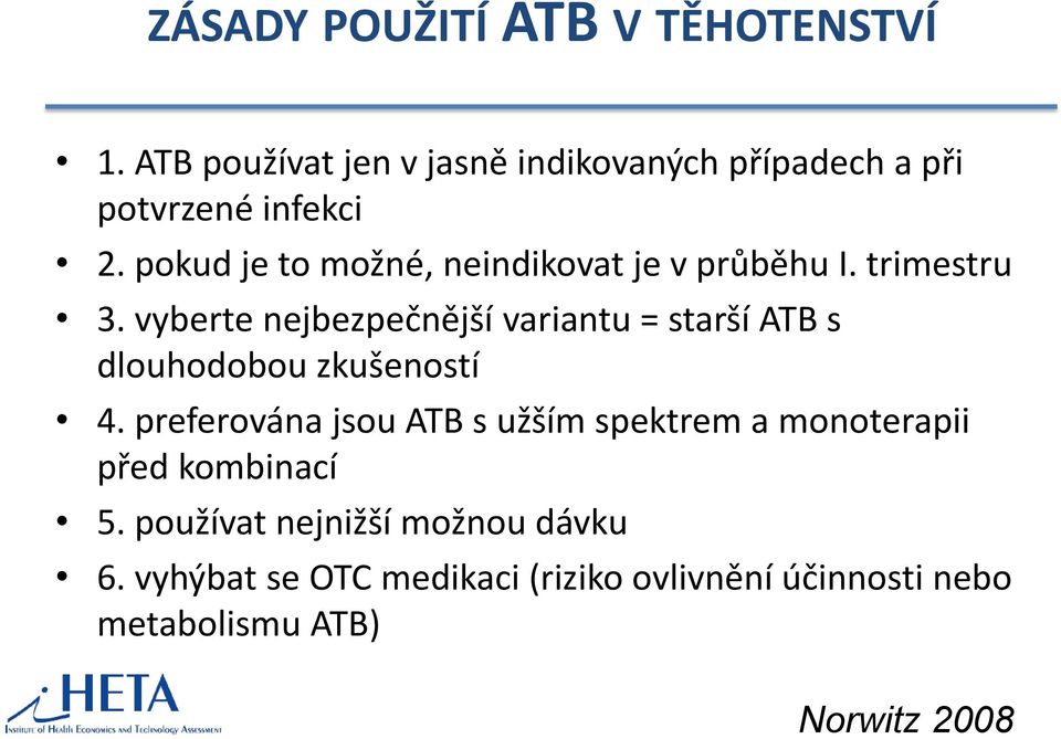 pokud je to možné, neindikovat je v průběhu I. trimestru 3.