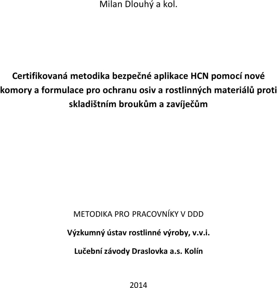 formulace pro ochranu osiv a rostlinných materiálů proti skladištním