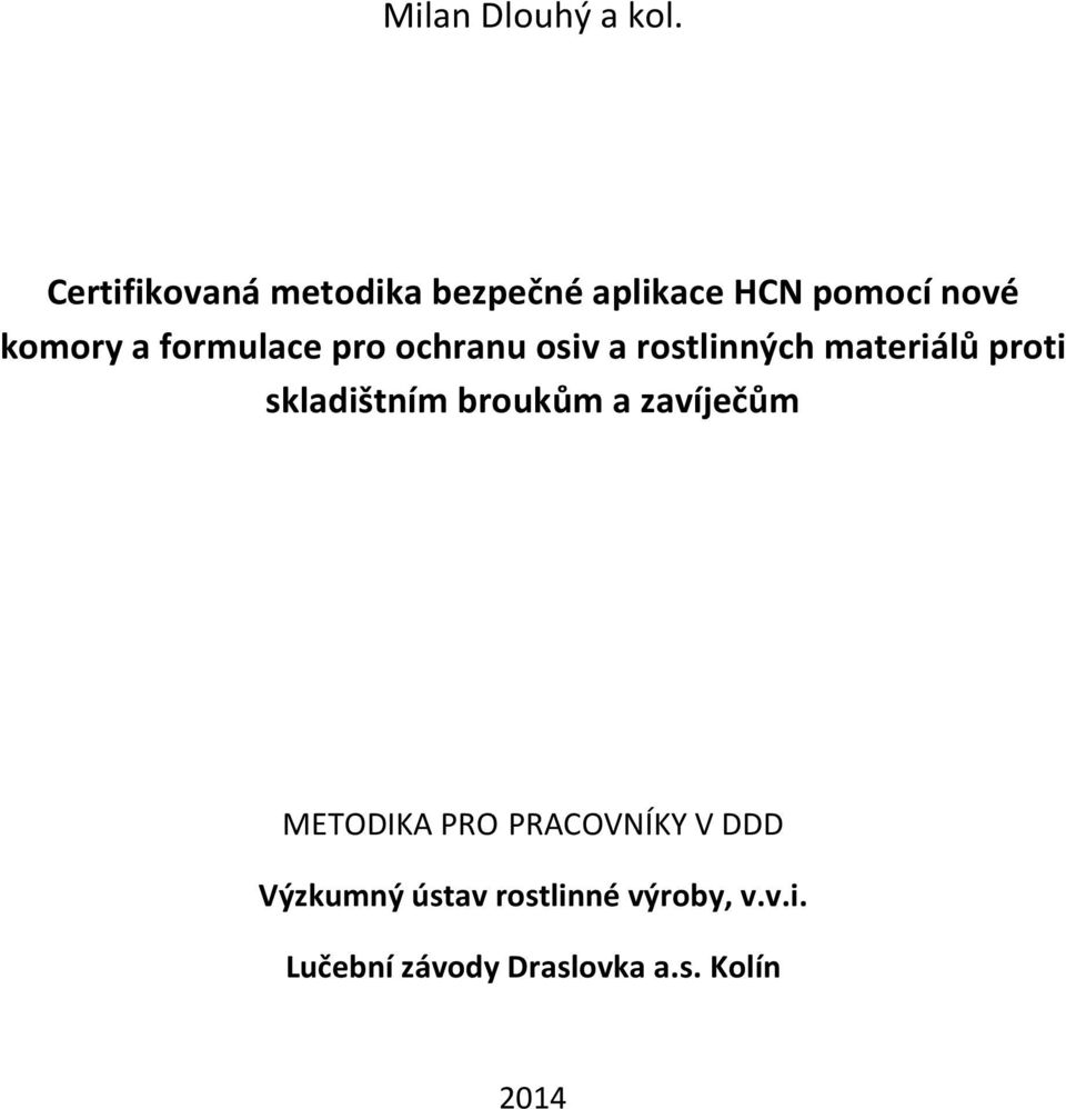 formulace pro ochranu osiv a rostlinných materiálů proti skladištním