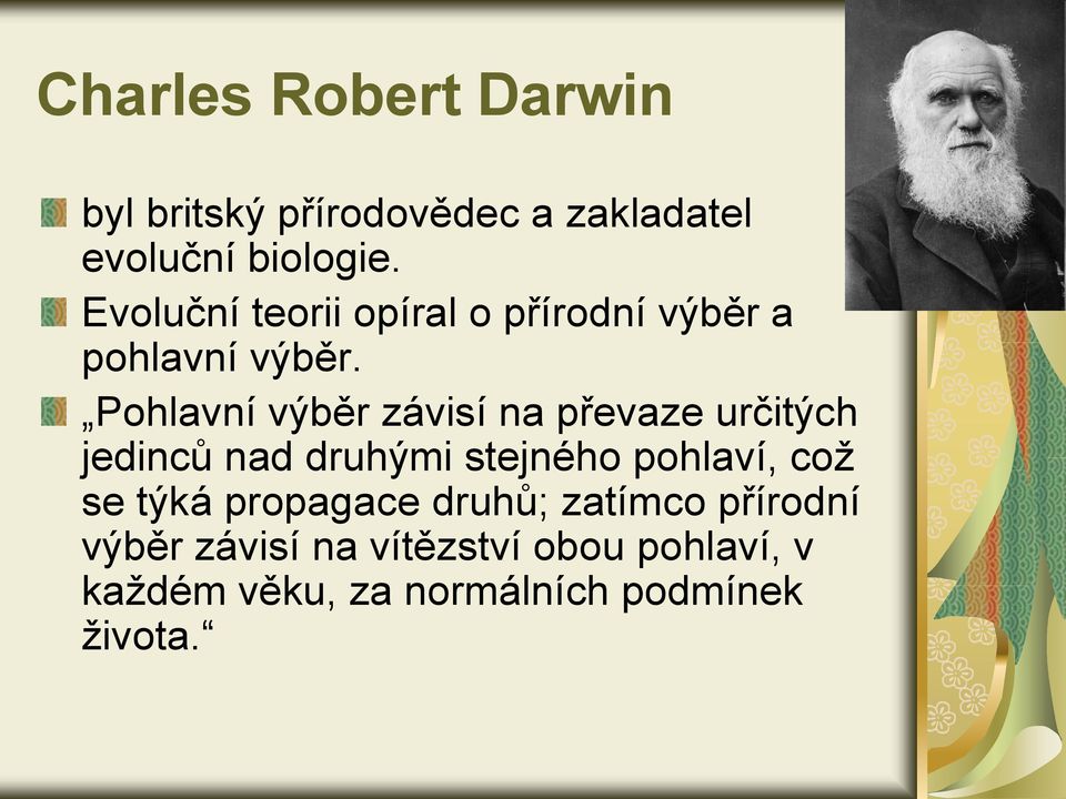 Pohlavní výběr závisí na převaze určitých jedinců nad druhými stejného pohlaví, což se