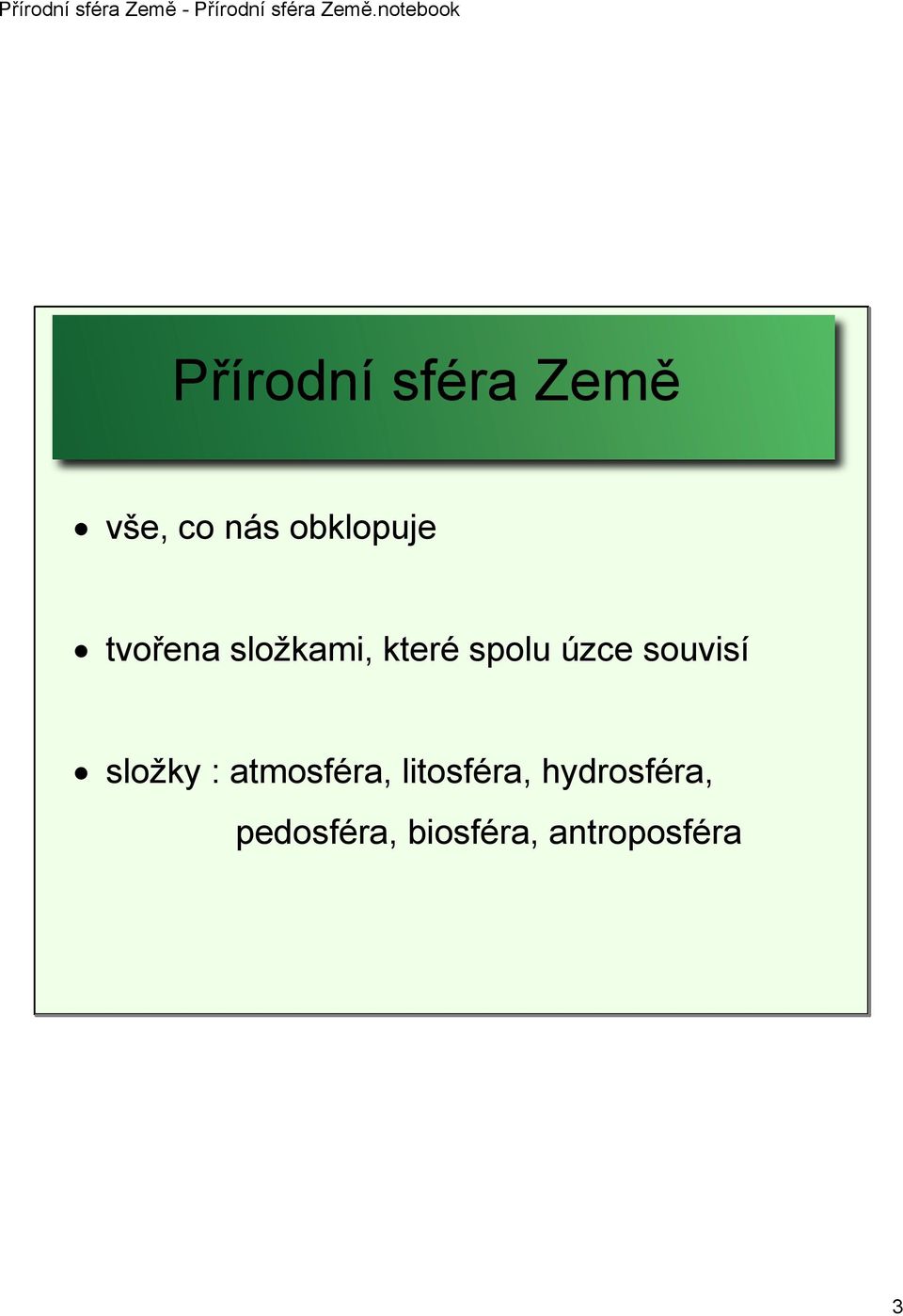 úzce souvisí složky : atmosféra,