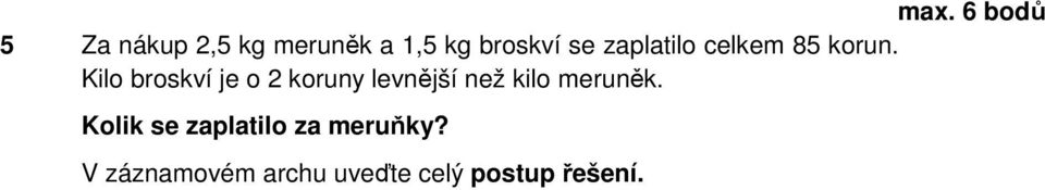 Kilo broskví je o 2 koruny levnější než kilo meruněk.