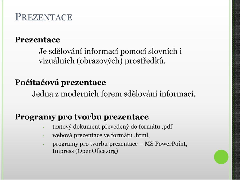 Počítačová prezentace Jedna z moderních forem sdělování informaci.