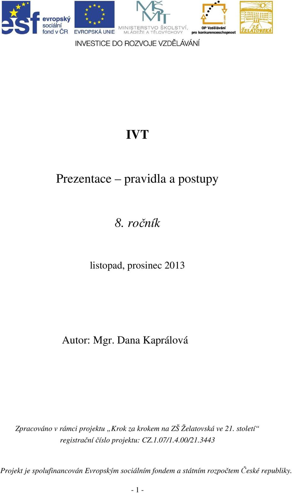 21. století registrační číslo projektu: CZ.1.07/1.4.00/21.