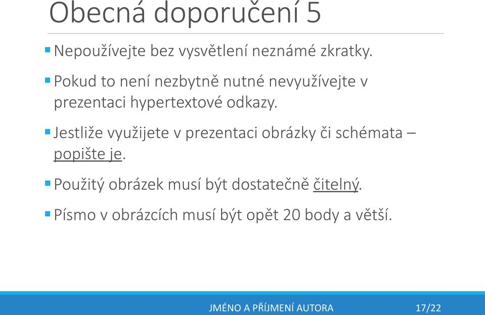 Jestliže využijete v prezentaci obrázky či schémata popište je.