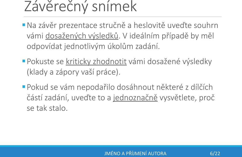 Pokuste se kriticky zhodnotit vámi dosažené výsledky (klady a zápory vaší práce).