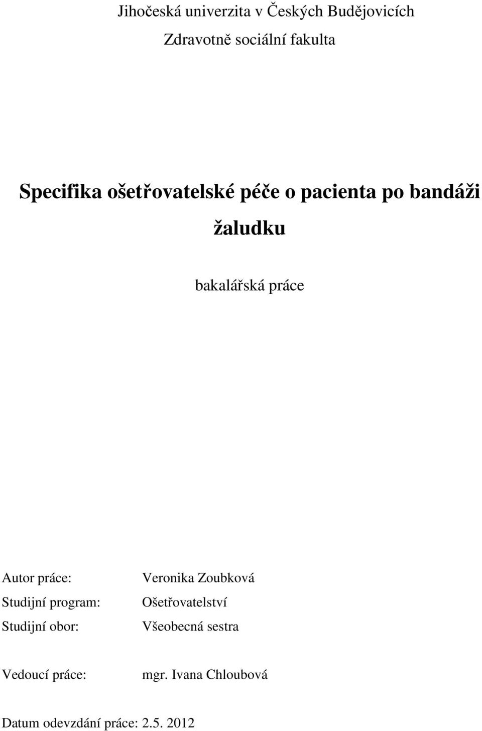 Autor práce: Studijní program: Studijní obor: Veronika Zoubková