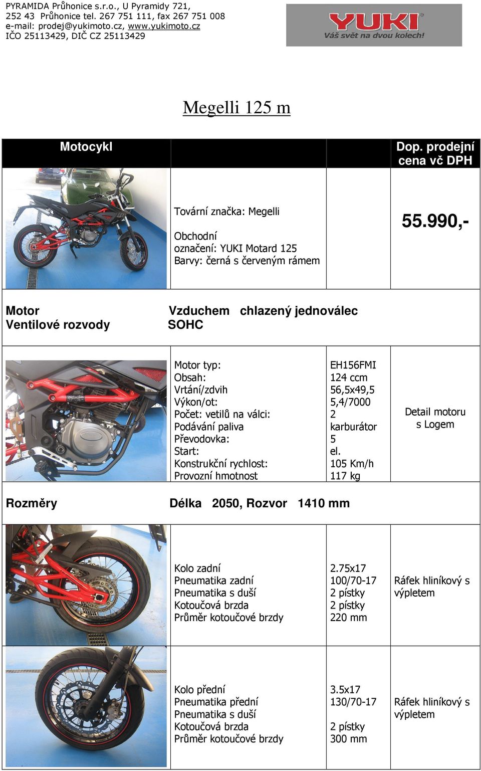 rychlost: Provozní hmotnost EH156FMI 124 ccm 56,5x49,5 5,4/7000 2 karburátor 5 el.