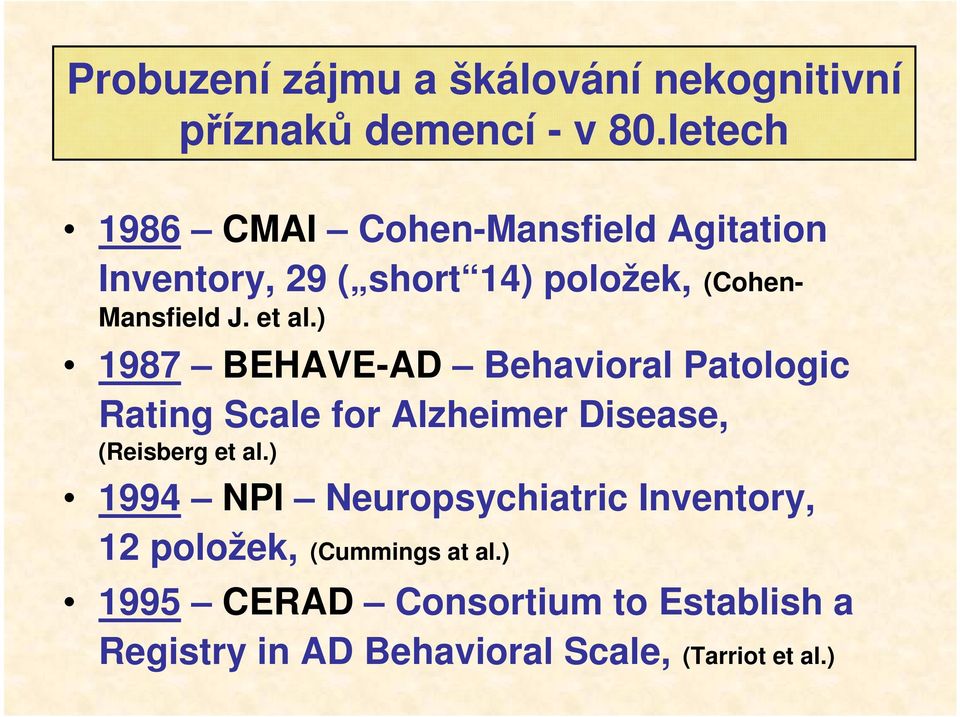 et al.) 1987 BEHAVE-AD Behavioral Patologic Rating Scale for Alzheimer Disease, (Reisberg et al.