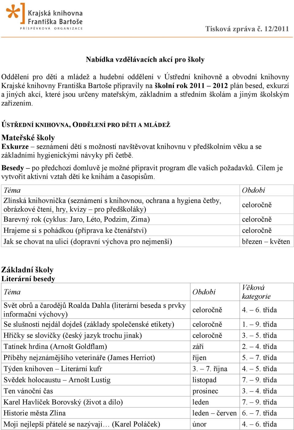 plán besed, exkurzí a jiných akcí, které jsou určeny mateřským, základním a středním školám a jiným školským zařízením.