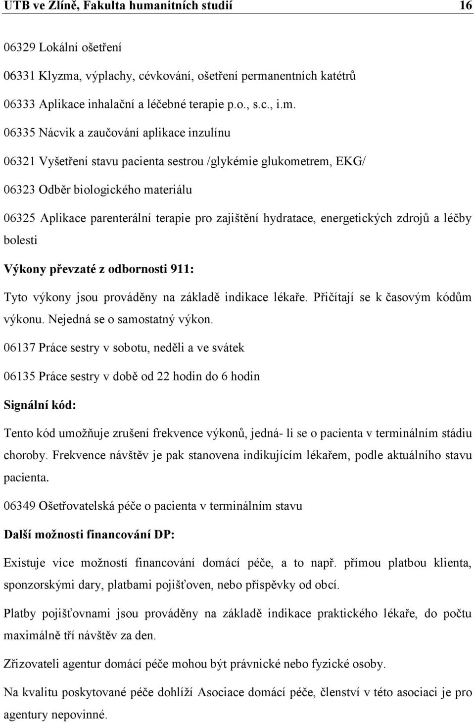 , výplachy, cévkování, ošetření perma