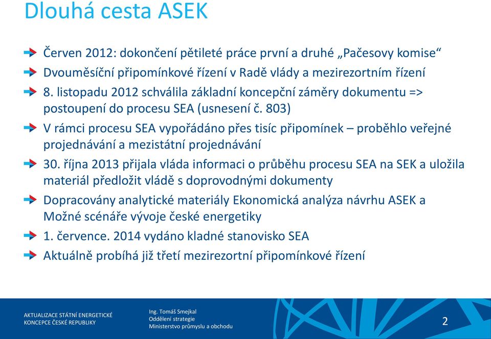 803) V rámci procesu SEA vypořádáno přes tisíc připomínek proběhlo veřejné projednávání a mezistátní projednávání 30.