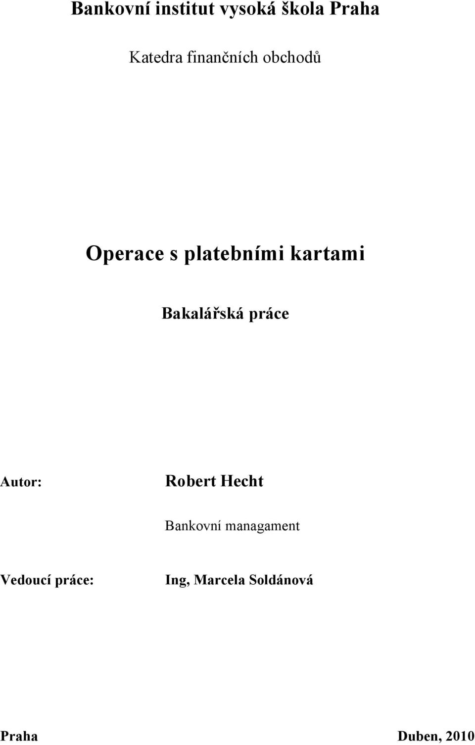 Bakalářská práce Autor: Robert Hecht Bankovní