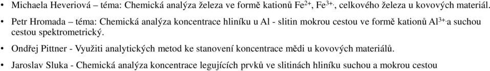 Petr Hromada téma: Chemická analýza koncentrace hliníku u Al - slitin mokrou cestou ve formě kationů Al 3+.