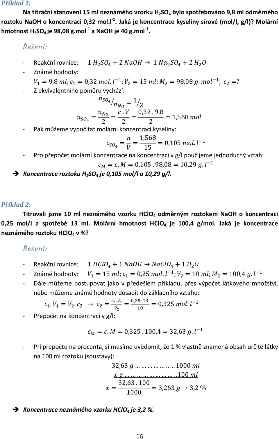 l 1 ; V 2 = 15 ml; M 2 = 98,08 g. mol 1 ; c 2 =? - Z ekvivalentního poměru vychází: n SO4 n Na = 1 2 n SO4 = n Na c. V 0,32.