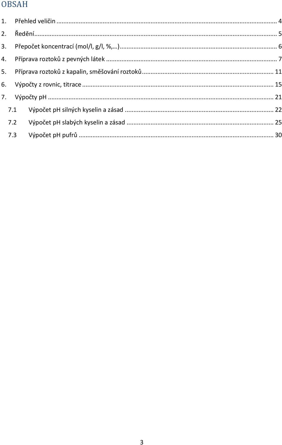 Příprava roztoků z kapalin, směšování roztoků... 11 6. Výpočty z rovnic, titrace... 15 7.