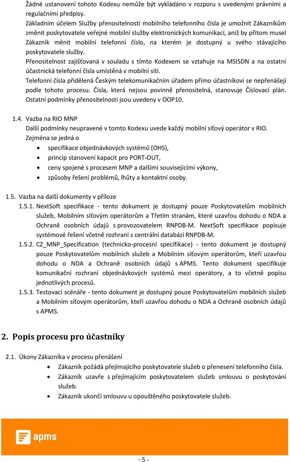 mobilní telefonní číslo, na kterém je dostupný u svého stávajícího poskytovatele služby.