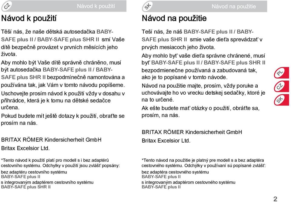 0-13 kg. BABY-SAFE plus II RÖMER BABY-SAFE plus II BABY-SAFE plus SHR II  RÖMER BABY-SAFE plus SHR II. Instrukcja użytkowania Návod k použití - PDF  Free Download