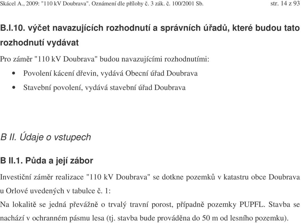 kv Doubrava". Oznámení dle pílohy. 3 zák.. 00