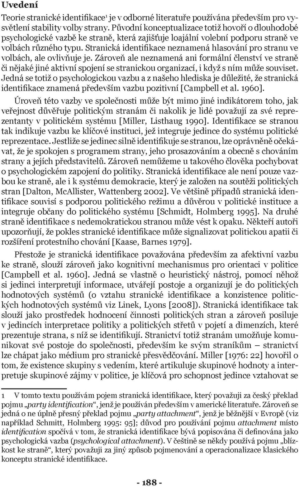 Stranická identifikace neznamená hlasování pro stranu ve volbách, ale ovlivňuje je.