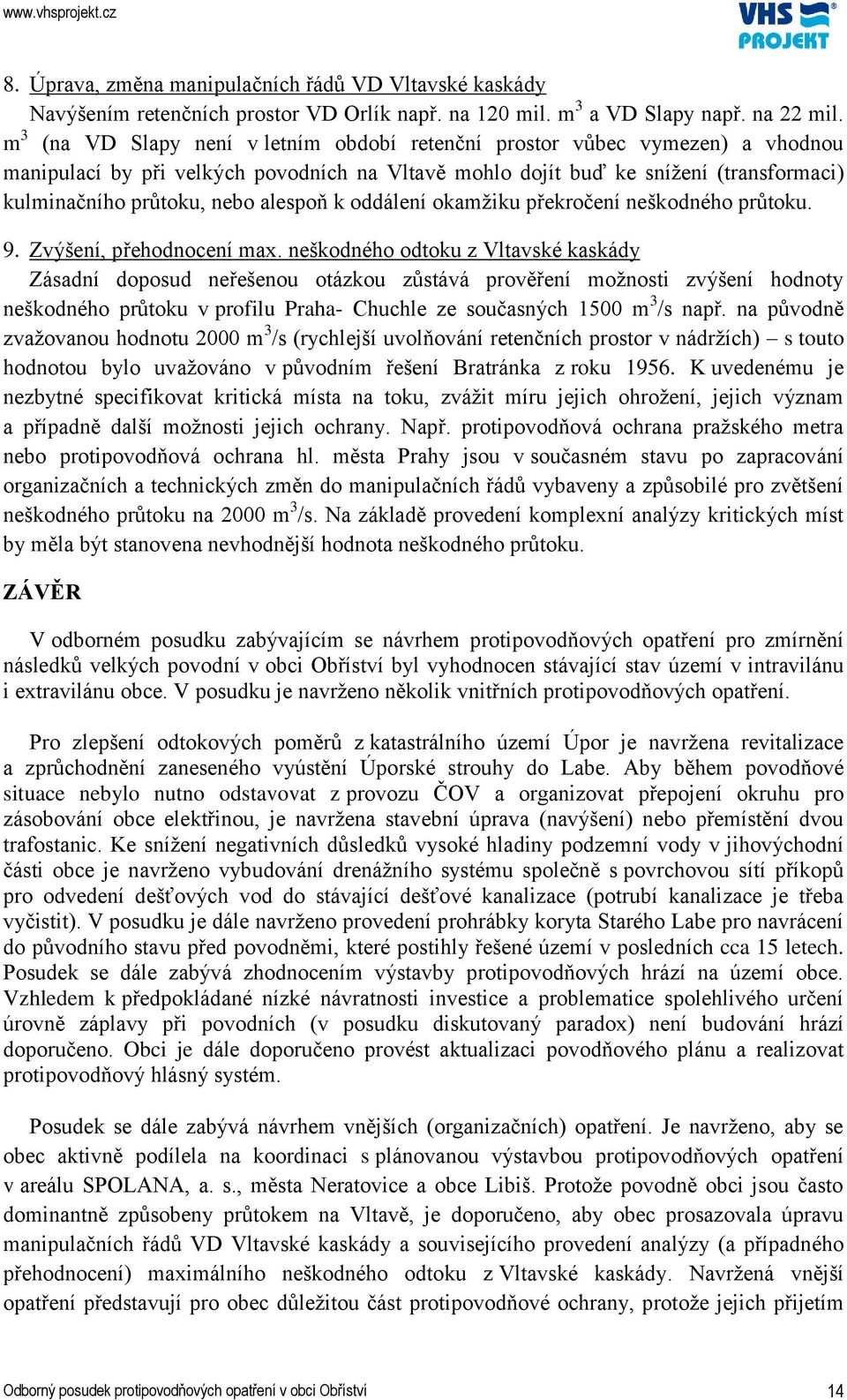 alespoň k oddálení okamžiku překročení neškodného průtoku. 9. Zvýšení, přehodnocení max.