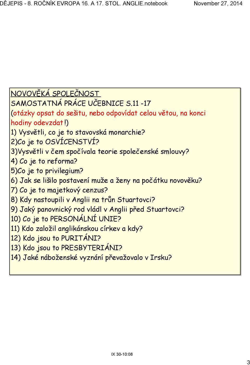 6) Jak se lišilo postavení muže a ženy na počátku novověku? 7) Co je to majetkový cenzus? 8) Kdy nastoupili v Anglii na trůn Stuartovci?