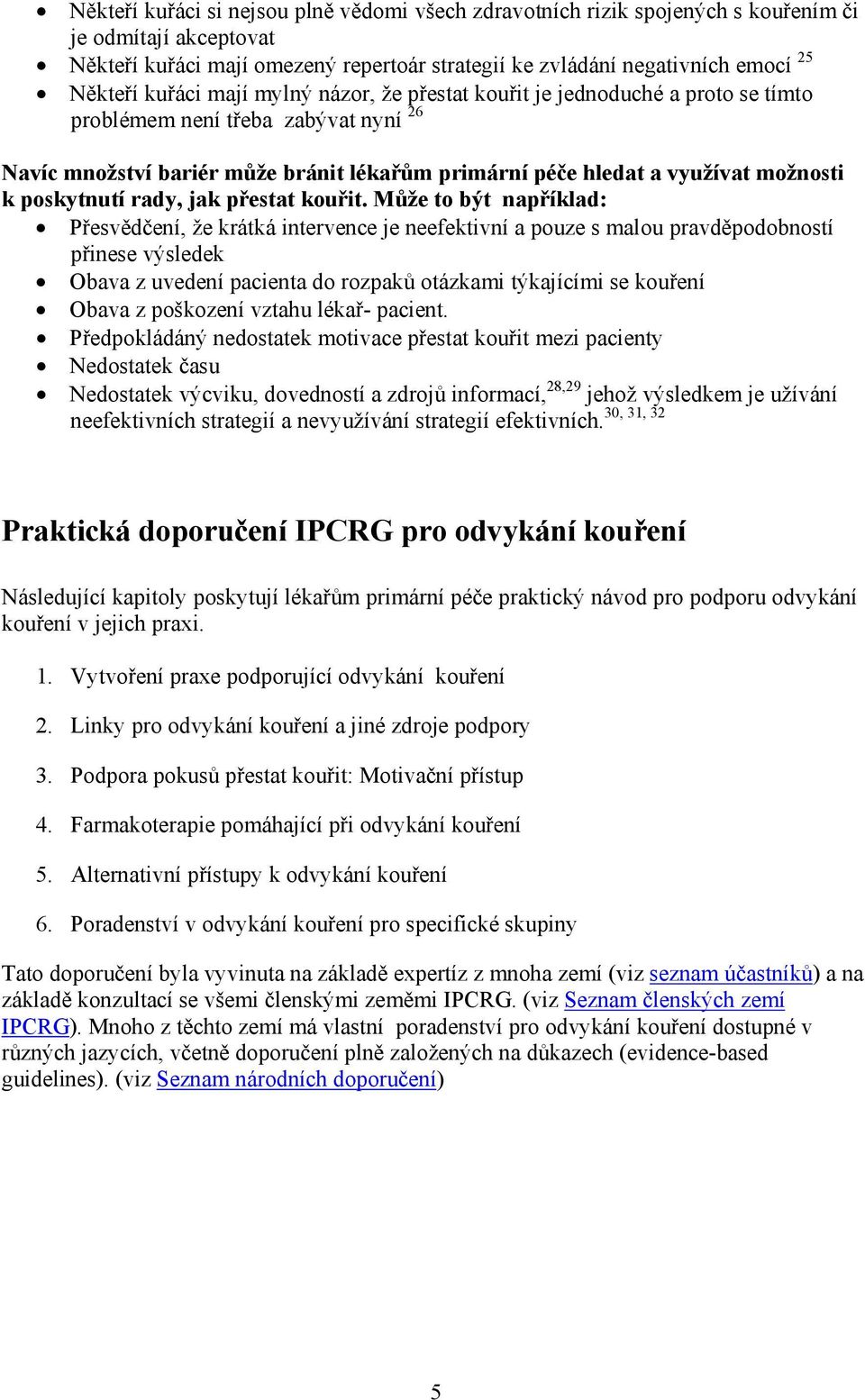 poskytnutí rady, jak přestat kouřit.