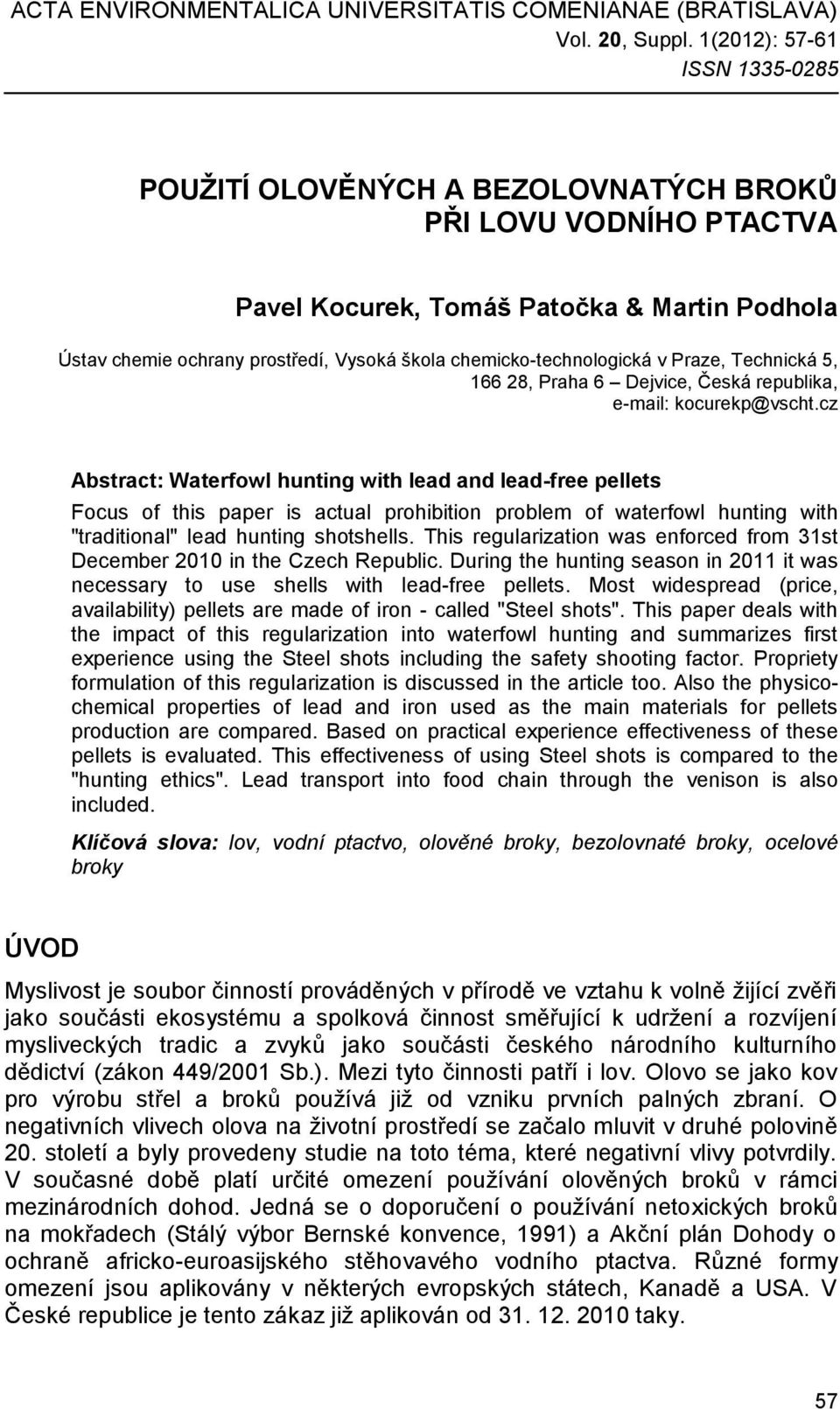 chemicko-technologická v Praze, Technická 5, 166 28, Praha 6 Dejvice, Česká republika, e-mail: kocurekp@vscht.