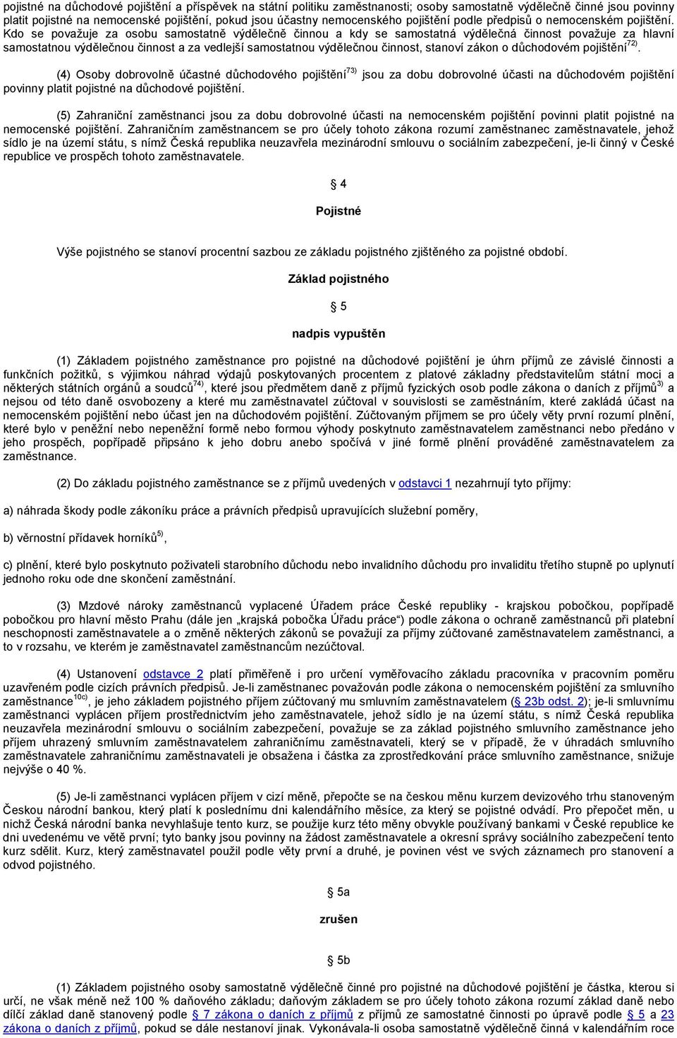 Kdo se považuje za osobu samostatně výdělečně činnou a kdy se samostatná výdělečná činnost považuje za hlavní samostatnou výdělečnou činnost a za vedlejší samostatnou výdělečnou činnost, stanoví