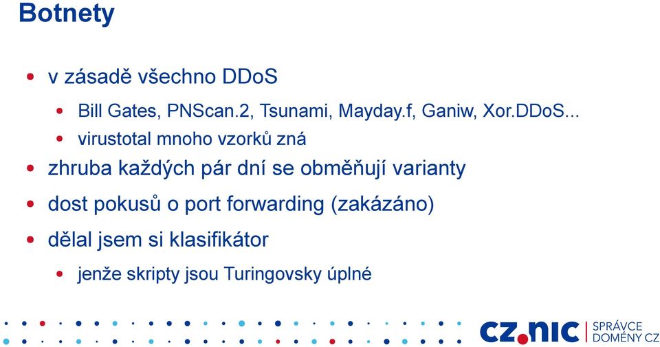 .. virustotal mnoho vzorků zná zhruba každých pár dní se obměňují