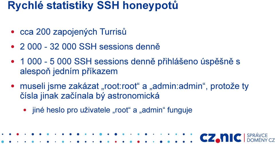 jedním příkazem museli jsme zakázat root:root a admin:admin, protože ty
