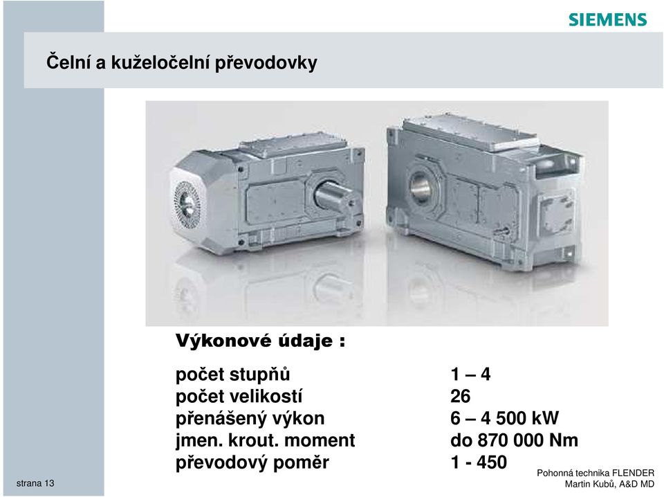 velikostí 26 přenášený výkon 6 4 500 kw