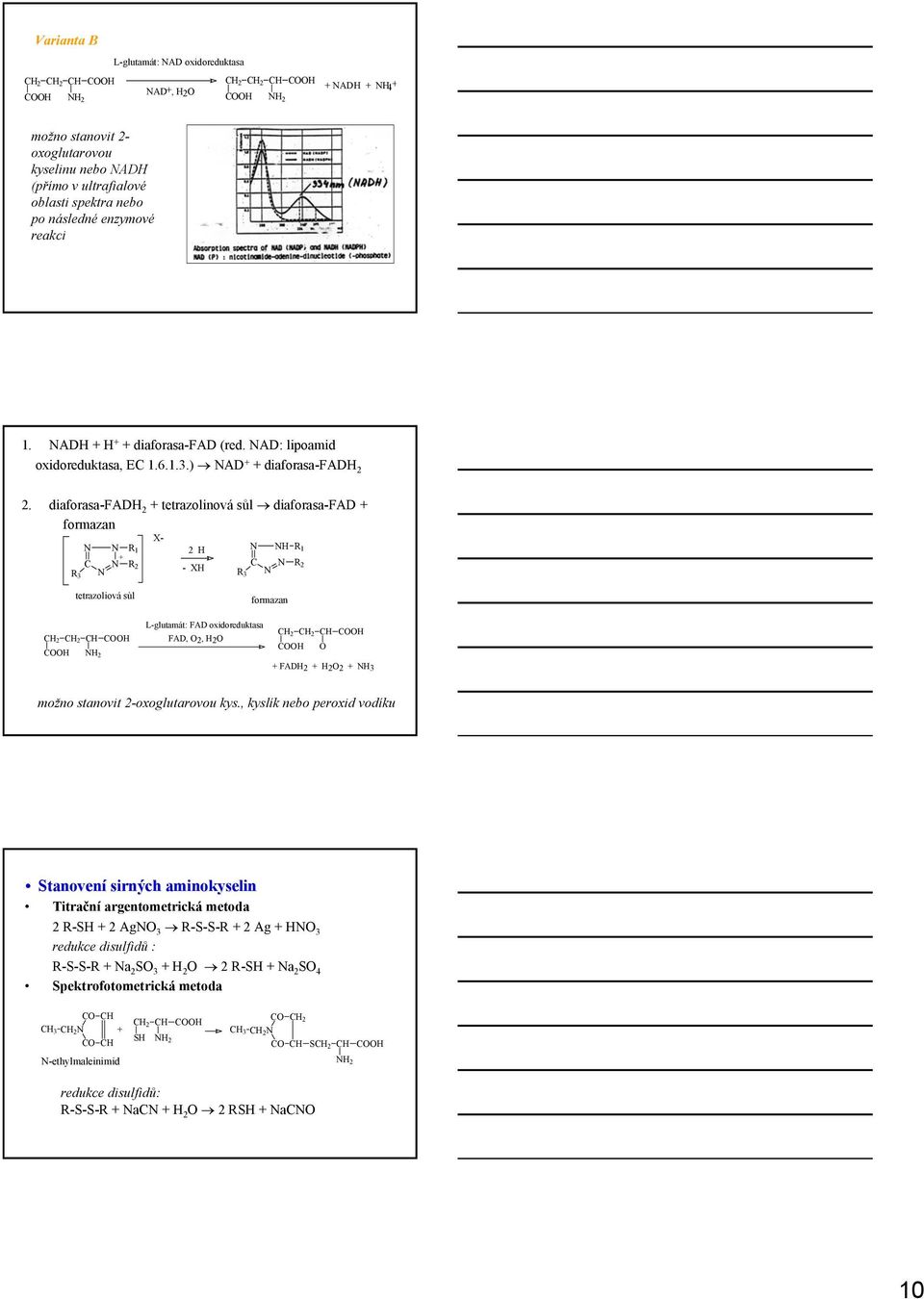 diaforasa-fadh 2 + tetrazolinová sůl diaforasa-fad + formazan 3 + 1 2 X- 2 H - XH 3 H 1 2 tetrazoliová sùl formazan H2 H2 H H H H 2 L-glutamát: FAD oxidoreduktasa FAD, 2, H2 H2 H2 H H H + FADH2 + H22