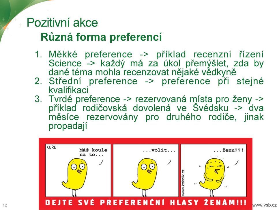 mohla recenzovat nějaké vědkyně 2. Střední preference -> preference při stejné kvalifikaci 3.